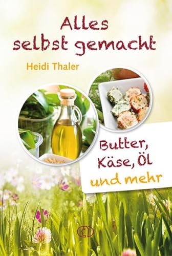 Stock image for Alles selbst gemacht: Butter, Kse, l & mehr von Heidi Thaler (Autor) for sale by BUCHSERVICE / ANTIQUARIAT Lars Lutzer