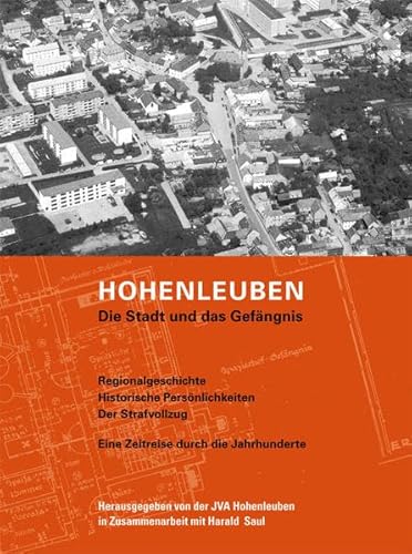 Stock image for Hohenleuben. Die Stadt und das Gefngnis: Regionalgeschichte. Historische Persnlichkeiten. Der Strafvollzug. Eine Zeitreise durch die Jahrhunderte Chronik JVA Hohenleuben Hohenleuben Hohenleuben Geschichte Hohenleuben Justizvollzugsanstalt Justizvollzug Justizvollzugsanstalt Hohenleuben Regionalgeschichte Ostthringen Grundkochbcher Geisteswissenschaften Geschichte Regionalgeschichte Lndergeschichte Harald Saul EAN 9783897983731 for sale by BUCHSERVICE / ANTIQUARIAT Lars Lutzer