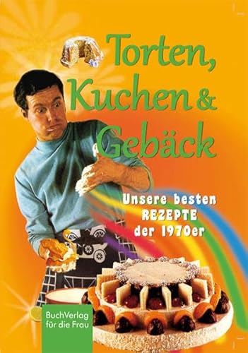 Beispielbild fr Torten, Kuchen & Gebck - Unsere besten Rezepte aus den 1970ern zum Verkauf von Versandantiquariat Jena