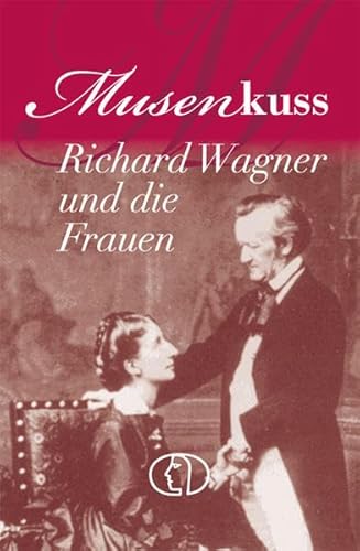 Beispielbild fr Musenkuss - Richard Wagner und die Frauen zum Verkauf von medimops