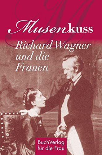 Imagen de archivo de Musenkuss - Richard Wagner und die Frauen a la venta por medimops