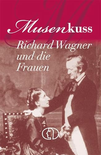 Stock image for Musenkuss - Richard Wagner und die Frauen for sale by medimops