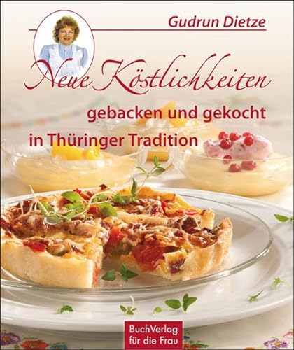 Neue KÃ stlichkeiten gebacken und gekocht in ThÃ¼ringer Tradition -Language: german - Dietze, Gudrun