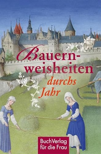 9783897984516: Bauernweisheiten durchs Jahr