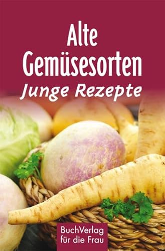 9783897984585: Alte Gemsesorten - Junge Rezepte