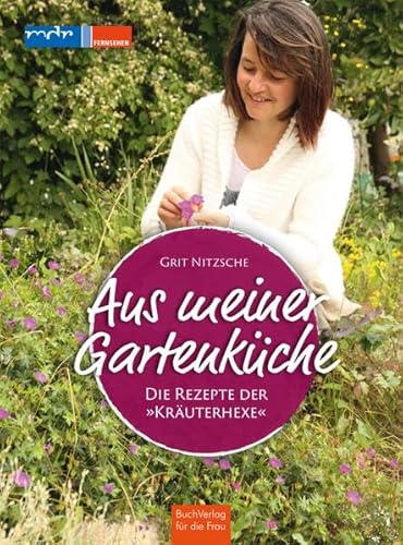 9783897984721: Aus meiner Gartenkche: Die Rezepte der "Kruterhexe"