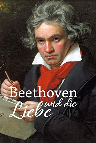 Beispielbild fr Beethoven und die Liebe zum Verkauf von medimops