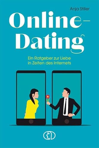 Beispielbild fr Online-Dating: Ein Ratgeber zur Liebe in Zeiten des Internets zum Verkauf von medimops