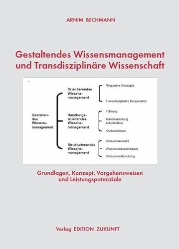 Gestaltendes Wissensmanagement und TransdisziplinÃ¤re Wissenschaft. (9783897991828) by Bechmann, Arnim