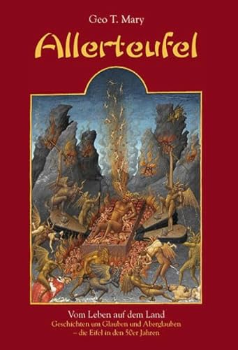 Allerteufel : vom Leben auf dem Land ; Geschichten um Glauben und Aberglauben Die Eifel in den 50er Jahren. - Mary, Geo T.