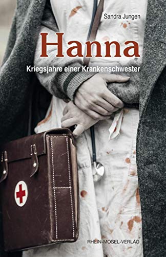Stock image for Hanna: Kriegsjahre einer Krankenschwester for sale by medimops