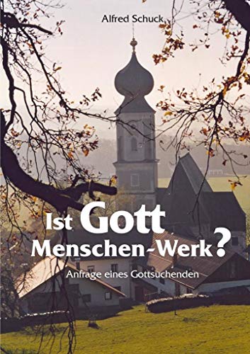 Stock image for Ist Gott Menschen-Werk: Anfrage eines Gottsuchenden for sale by medimops