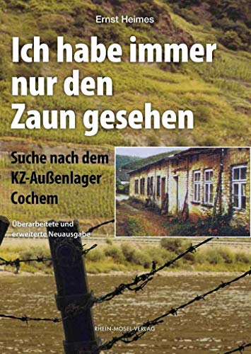 Beispielbild fr Ich habe immer nur den Zaun gesehen: Suche nach dem KZ-Auenlager Cochem zum Verkauf von medimops
