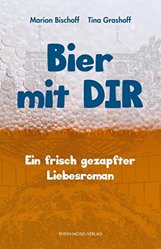 Stock image for Bier mit Dir: Ein frisch gezapfter Liebesroman for sale by medimops