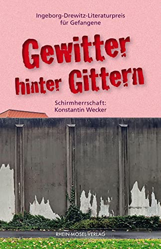 Imagen de archivo de Gewitter hinter Gittern: Ingeborg-Drewitz-Literaturpreis fr Gefangene a la venta por Revaluation Books