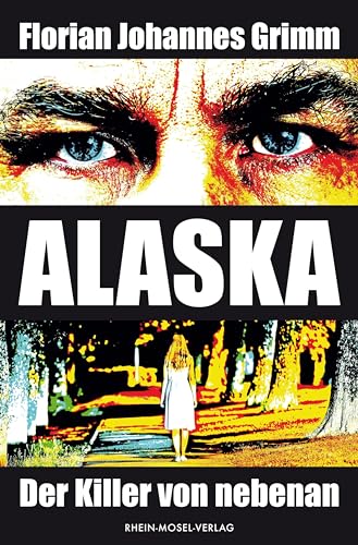 9783898014724: Alaska: Der Killer von nebenan