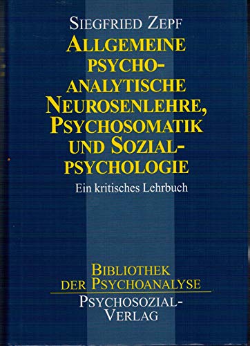 9783898060011: Allgemeine psychoanalytische Neurosenlehre, Psychosomatik und Sozialpsychologie: Ein kritisches Lehrbuch