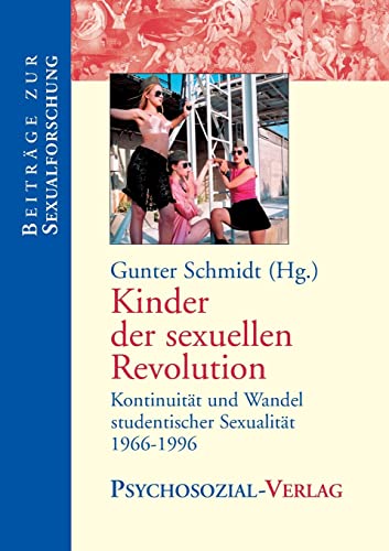 Beispielbild fr Kinder der sexuellen Revolution - Kontinuitt und Wandel studentischer Sexualitt 1966 - 1996. Eine empirische Untersuchung. zum Verkauf von Antiquariat BcherParadies