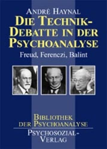 Stock image for Die Technik-Debatte in der Psychoanalyse. Freud, Ferenczi, Balint for sale by medimops