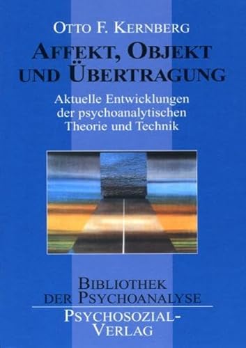 Affekt, Objekt und Übertragung : aktuelle Entwicklungen der psychoanalytischen Theorie und Techni...