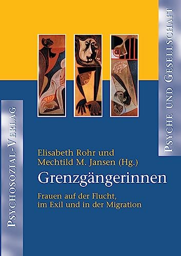 Beispielbild fr Grenzgngerinnen: Frauen auf der Flucht, im Exil und in der Migration (Psyche und Gesellschaft) zum Verkauf von Norbert Kretschmann