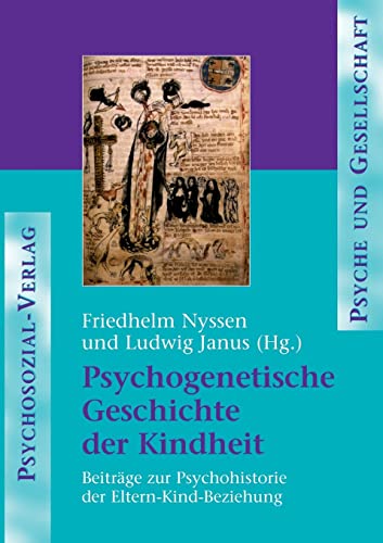 Psychogenetische Geschichte der Kindheit Beiträge zur Psychohistorie der Eltern-Kind-Beziehung