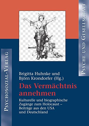Das Vermächtnis annehmen. Kulturelle und biographische Zugänge zum Holocaust - Beiträge aus den USA und Deutschland. - Huhnke, Brigitta und Björn Krondorfer (Hrsg.)