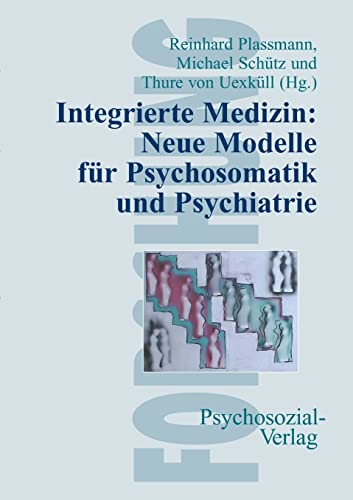 Stock image for Integrierte Medizin: Neue Modelle fr Psychosomatik und Psychiatrie for sale by medimops
