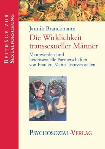 Beispielbild fr Die Wirklichkeit transsexueller Mnner: Mannwerden und heterosexuelle Partnerschaften von Frau-zu-Mann-Transsexuellen zum Verkauf von medimops