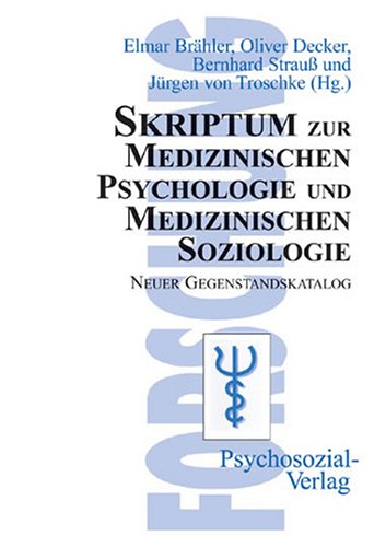 Skriptum zur Medizinischen Psychologie und Medizinischen Soziolo - Brähler Elmar Decker Oliver Strauß Bernhard Toschke Jürgen vo