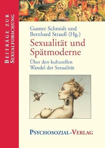 Sexualität und Spätmoderne. Über den kulturellen Wandel der Sexualität. Beiträge zur Sexualforschung. - Schmidt, Gunter (Hrsg.) und Bernhard (Hrsg.) Strauß