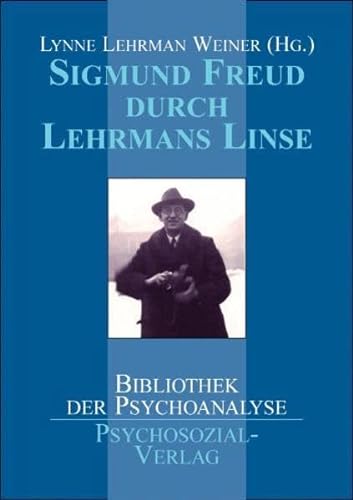 Sigmund Freud durch Lehrmans Linse. (Hg.). Aus dem Amerikan. von Theo Kierdorf und Hildegard Höhr...