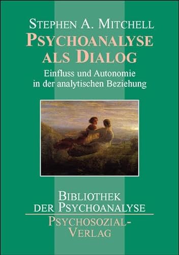 Psychoanalyse als Dialog Einfluss und Autonomie in der analytischen Beziehung