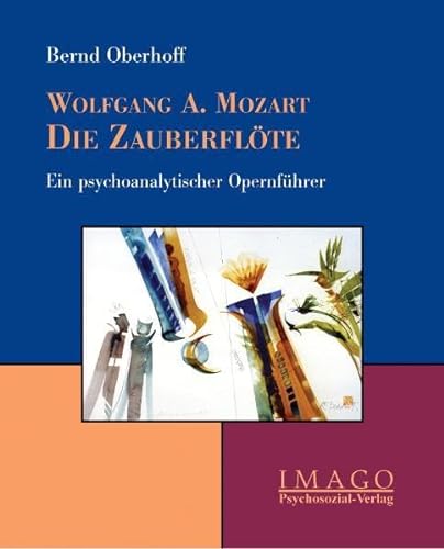Stock image for Wolfgang Amadeus Mozart: Die Zauberflte: Ein psychoanalytischer Opernfhrer for sale by medimops