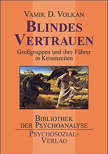 9783898062916: Blindes Vertrauen: Grogruppen und ihre Fhrer in Zeiten der Krise und des Terrors