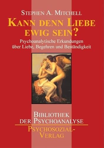 9783898063494: Kann denn Liebe ewig sein?: Psychoanalytische Erkundungen ber Liebe, Begehren und Bestndigkeit