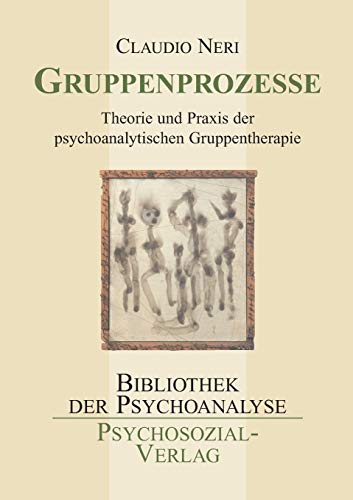 Gruppenprozesse. Theorie und Praxis der psychoanalytischen Gruppentherapie. Mit einem Vorwort von...