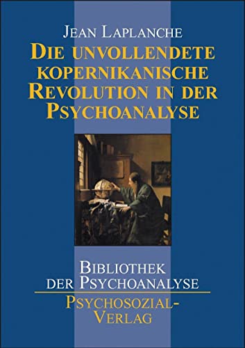 Die unvollendete kopernikanische Revolution in der Psychoanalyse (9783898064606) by Laplanche, Jean