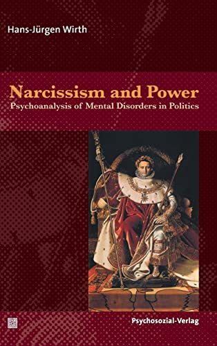 Narcissism and Power Psychoanalysis of Mental Disorders in Politics