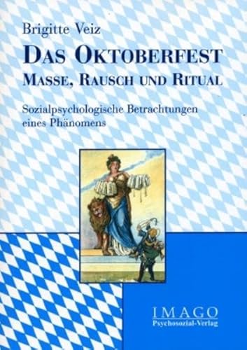 Das Oktoberfest - Masse, Rausch und Ritual Sozialpsychologische Betrachtungen eines Phänomens