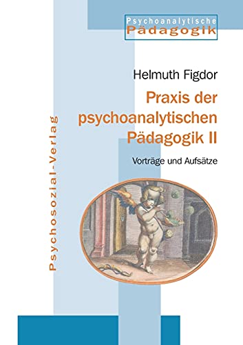 Praxis der psychoanalytischen Pädagogik 2 Aufträge und Aufsätze