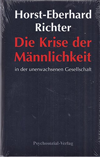 Beispielbild fr Die Krise der Mnnlichkeit in der unerwachsenen Gesellschaft. zum Verkauf von Antiquariat Christoph Wilde