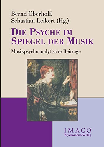 Beispielbild fr Die Psyche im Spiegel der Musik: Musikpsychoanalytische Beitrge zum Verkauf von medimops