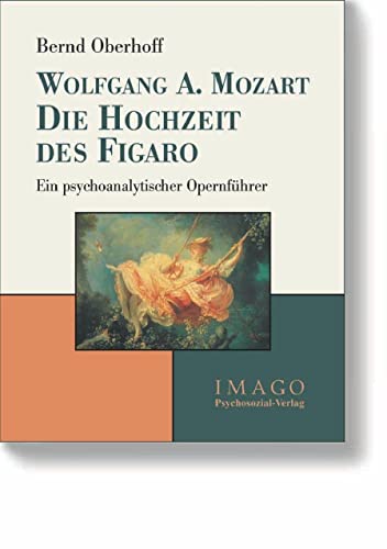 Beispielbild fr Wolfgang A. Mozart: Die Hochzeit des Figaro: Ein psychoanalytischer Opernfhrer zum Verkauf von medimops