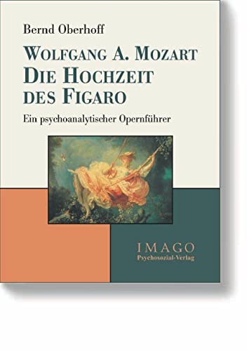 9783898065962: Wolfgang A. Mozart: Die Hochzeit des Figaro: Ein psychoanalytischer Opernfhrer