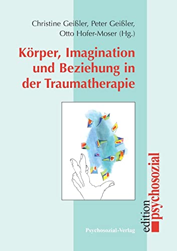 Stock image for Krper, Imagination und Beziehung in der Traumatherapie (German Edition) for sale by Lucky's Textbooks