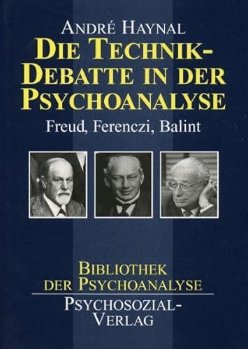 Stock image for Die Technik-Debatte in der Psychoanalyse: Freud, Ferenczi, Balint for sale by medimops