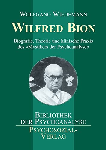 Beispielbild fr Wilfred Bion: Biografie, Theorie und klinische Praxis des Mystikers der Psychoanalyse zum Verkauf von medimops