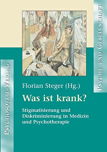 Stock image for Was ist krank?: Stigmatisierung und Diskriminierung in Medizin und Psychotherapie for sale by medimops