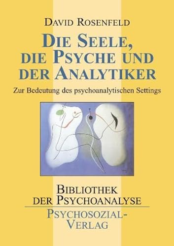 Stock image for Die Seele, die Psyche und der Analytiker: Zur Bedeutung des psychoanalytischen Settings for sale by medimops